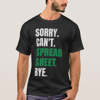 Sorry kan geen spreadsheet kopen Funny Humor Accou T-shirt