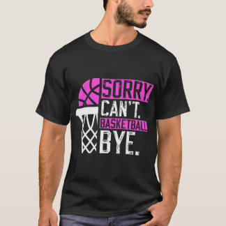 Sorry kan niet basketbal bye Grappig  basketbal T-shirt