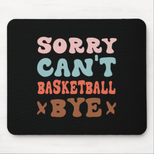 Sorry kan niet basketbal bye groovy grappig basket muismat