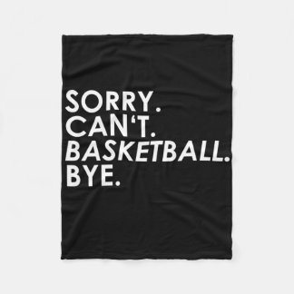 Sorry. Kan niet. Basketbal. Doei. Fleece Deken