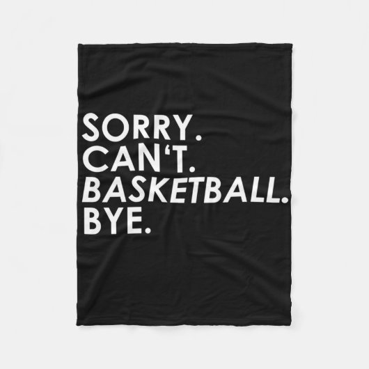 Sorry. Kan niet. Basketbal. Doei. Fleece Deken (Voorkant)