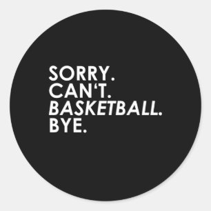 Sorry. Kan niet. Basketbal. Doei. Ronde Sticker