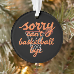 Sorry kan niet basketbal kopen de ultieme grappige ornament