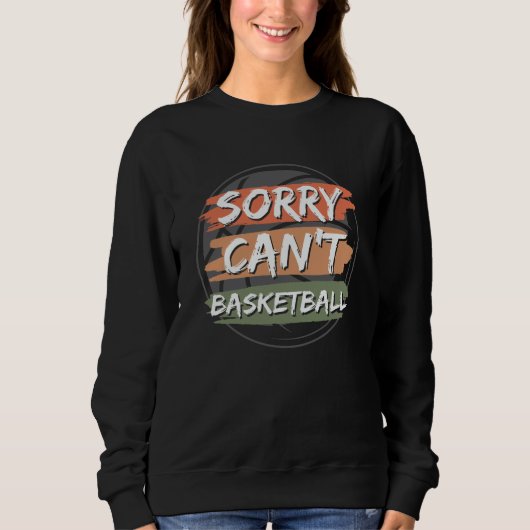 Sorry Kan Niet Basketball | Basketbal Liefhebber D Trui (Voorkant)