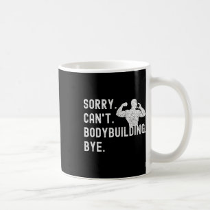 Sorry kan niet bodybuilding bye - Spieren Workout  Koffiemok