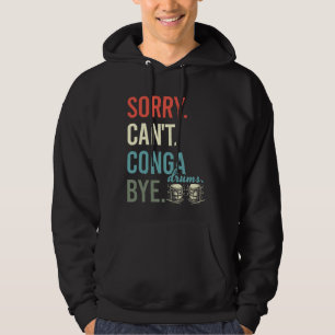 Sorry kan niet Conga drums kopen grappige percussi Hoodie