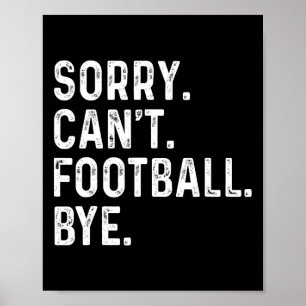 Sorry kan niet Football bye Funny Football Lovers Poster