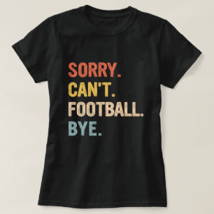 Sorry kan niet Football Bye Retro Football liefheb T-shirt