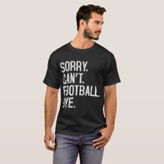 Sorry kan niet Footballs tot ziens T-shirt