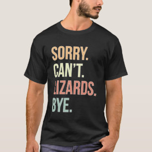 Sorry kan niet hagedissen bye hagedis eigenaar hag t-shirt