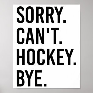 Sorry Kan niet Hockey Vaarwel Grappige Hockey Spel Poster