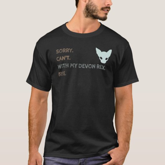 Sorry kan niet met mijn Devon Rex Bye kat T-shirt (Voorkant)