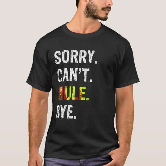 Sorry kan niet mule bye T Shirt (Voorkant)