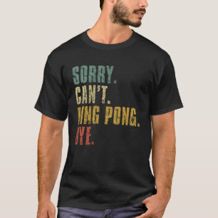 Sorry kan niet Ping Pong Bye Retro Distress T-shirt