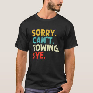 Sorry Kan Niet Roeien Grappige Roeier Retro Stuurm T-shirt