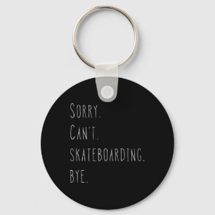 Sorry. Kan niet. Skateboarden. Dag. Grappig Skateb Sleutelhanger