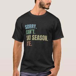 Sorry kan niet skiën seizoen bye Grappig skiën Win T-shirt