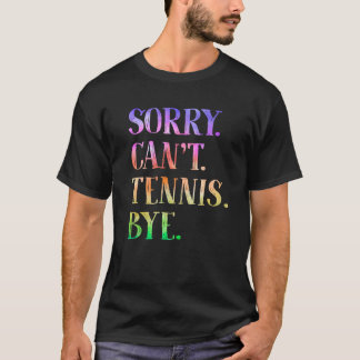 Sorry kan niet tennis bye grappige tennis coach sp t-shirt