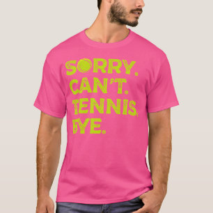 Sorry kan niet tennissen door racket sport atleet t-shirt