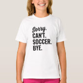 Sorry kan niet voetbal bye voetbal team t-shirt (Voorkant)