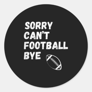 Sorry Kan Niet Voetbal Dag. Grappig Voetbal Ouders Ronde Sticker