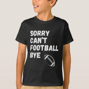 Sorry Kan Niet Voetbal Dag. Grappig Voetbal Ouders T-shirt