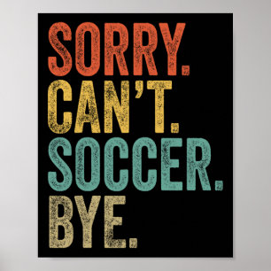 Sorry. Kan niet. Voetbal. Dag. Grappige Sarcastisc Poster