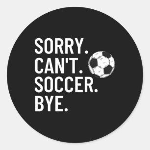 Sorry Kan Niet Voetbal Tot Ziens Grappige Voetbal Ronde Sticker