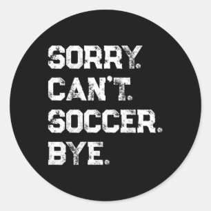 Sorry kan niet voetballen Bye Voetbalspeler Voetba Ronde Sticker