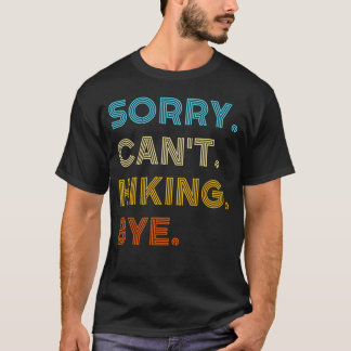 Sorry kan niet wandelen bye wandelen t-shirt