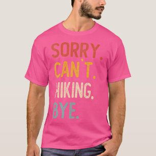 Sorry kan niet wandelen tot ziens Shirten Grappige T-shirt