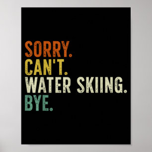 Sorry kan niet waterskiën dag poster