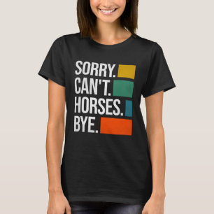 Sorry Kan Paard Dag Equestrian Paard 1 T-shirt