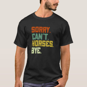 Sorry Kan Paard Vaarwel Grappig Paard Cadeau voor T-shirt
