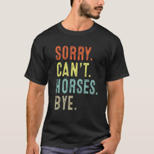 Sorry Kan Paarden Dag Grappig Rijden Paardensport T-shirt