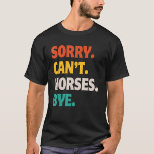 Sorry Kan Paarden Dag Retro Vintage Grappige Paard T-shirt