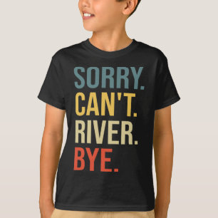 Sorry Kan River Vaarwel Grappig Wandel T-shirt