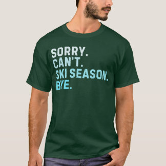 Sorry Kan Skiseizoen Vaarwel Funny Skiën Liefde Wi T-shirt