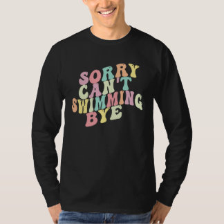 Sorry Kan t Zwemmen Dag Zegt Sarcasme Zwemmen T-shirt