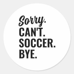 Sorry Kan Voetbal Dag Voetbal Team T Shirt Ronde Sticker