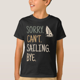 Sorry Kan Zeilen Jachten Racing Skippers T-shirt