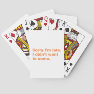 Sorry, laat, ik citeer, grappig, angstig, lui, int pokerkaarten
