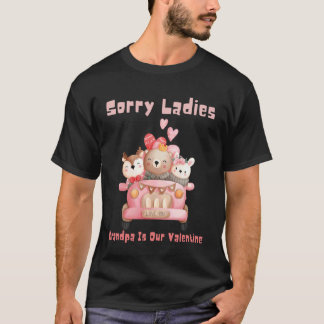 Sorry Ladies Grandpa is Our Valentine Grandad Dad  T-shirt