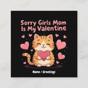 Sorry Meiden, Moeder is Mijn Valentijn Vier Liefde Vierkante Visitekaartje
