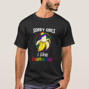 Sorry meisje dat ik van Bananas Lgbt Gay Pride hou T-shirt