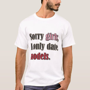Sorry meisjes, ik heb alleen modellen gedateerd. t-shirt