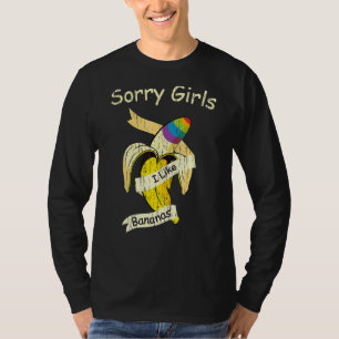 Sorry meisjes, ik hou van Bananas Gay Pride Month  T-shirt