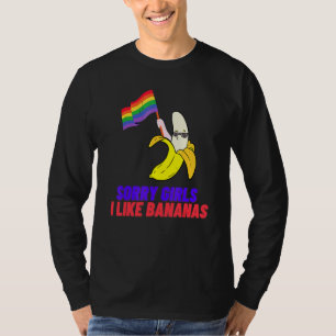 Sorry Meisjes Ik hou van Bananen LGBTQ Beweging Vo T-shirt