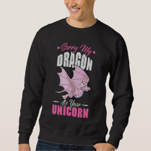 Sorry, mijn draak bij je Unicorn Trui
