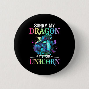 Sorry, mijn draak met je Unicorn T-shirt Ronde Button 5,7 Cm